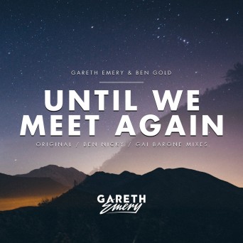 Gareth Emery & Ben Gold – Until We Meet Again