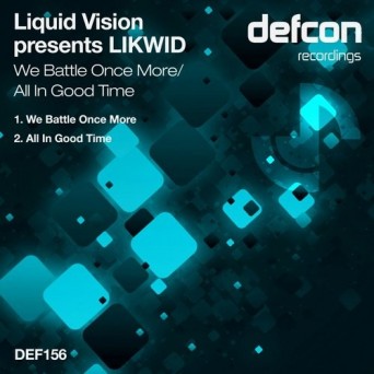 Liquid Vision Pres. LIKWID – We Battle Once More / All In Good Time