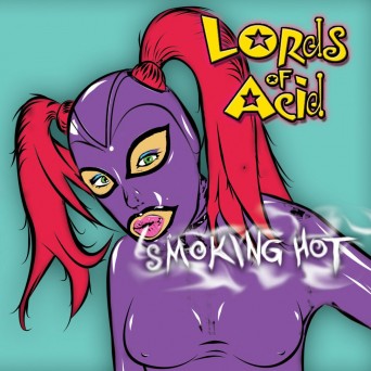Lords Of Acid – Smoking Hot