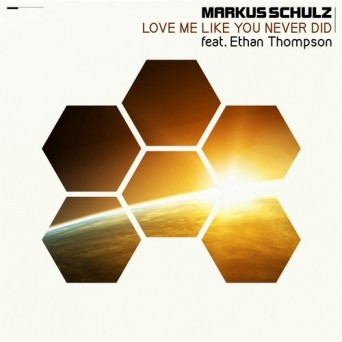 Markus Schulz Feat. Ethan Thompson – Love Me Like You Never Did