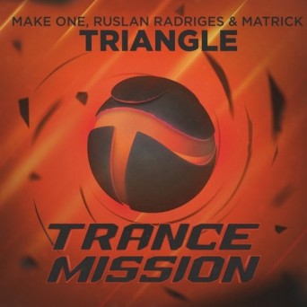 Make One, Ruslan Radriges & MatricK – Triangle