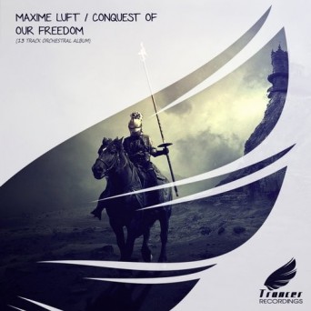 Maxime Luft – Conquest Of Our Freedom