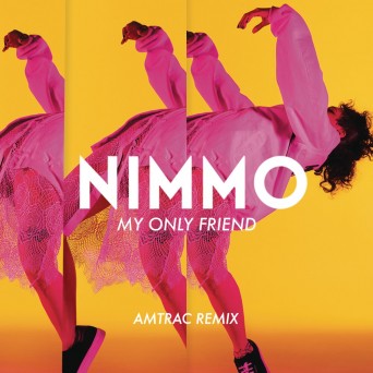 Nimmo – My Only Friend (Amtrac Remix)