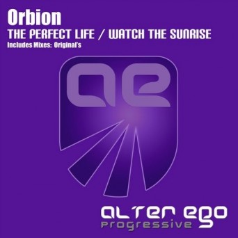 Orbion – The Perfect Life / Watch The Sunrise