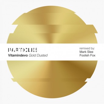 Vitamindevo – Gold Dusted (Mark Slee, Foolish Fox Remixes)