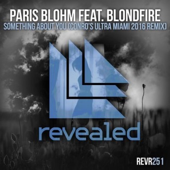 Paris Blohm feat. Blondfire – Something About You (Conro’s Ultra Miami 2016 Remix)