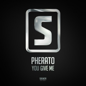 Pherato – You Give Me