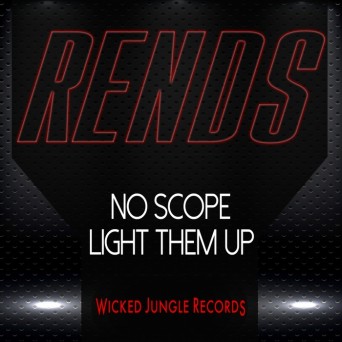 Rends – No Scope / Light Them Up