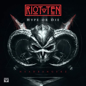 Riot Ten – Hype or Die: Headbangerz EP