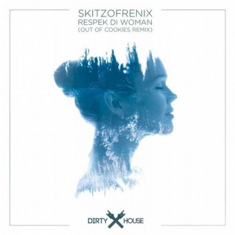 Skitzofrenix – Respek Di Woman (Out of Cookies Remix)