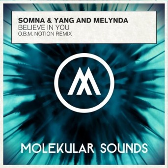 Somna, Yang, Melynda – Believe In You (O.B.M Notion Remix)