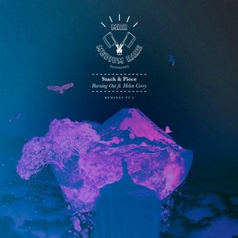 Stack & Piece feat. Helen Corry – Burning Out (Remixes)