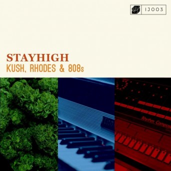 Stayhigh – Kush, Rhodes & 808’s