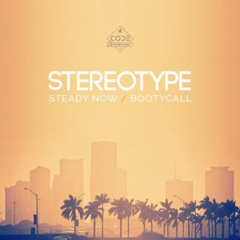Stereotype – Steady Now / Bootycall