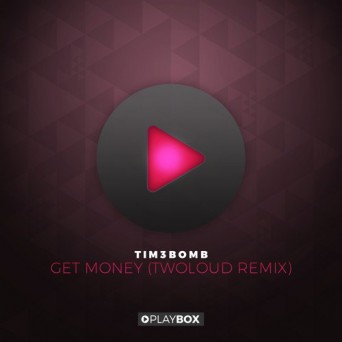 Tim3bomb – Get Money