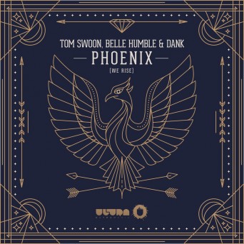 Tom Swoon, Belle Humble & DANK – Phoenix (We Rise)