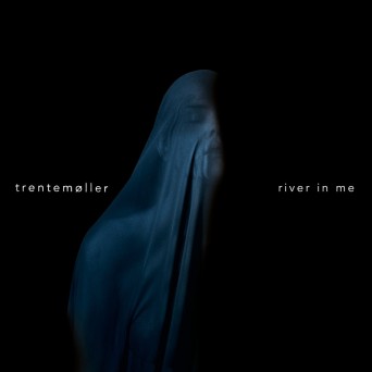 Trentemøller – River in Me