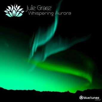 Jule Grasz – Whispering Aurora