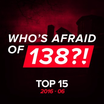 Who’s Afraid Of 138?! Top 15 2016-06