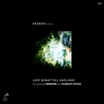 Excesss – Late Night Till Daylight