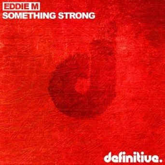 Eddie M – Something Strong