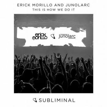 Erick Morillo, Junolarc – This Is How We Do It