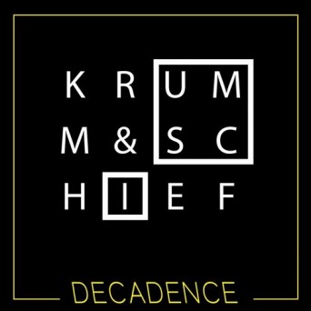 Krumm, Schief – Decadence