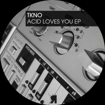 TKNO – Acid Loves You EP