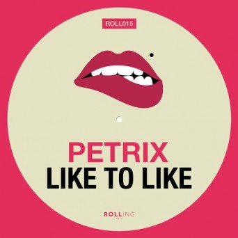 Petrix – Like To Like