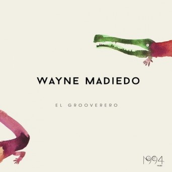 Wayne Madiedo – El Grooverero
