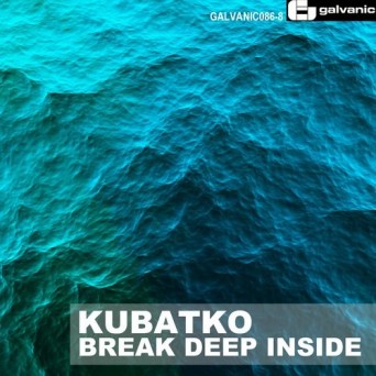 Kubatko – Break deep inside