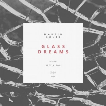 Martin Louis – Glass Dreams