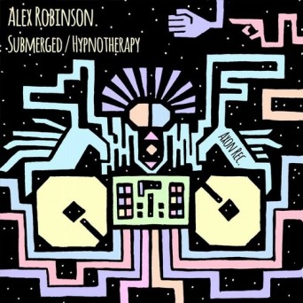 Alex Robinson – Submerged/Hypnotherapy