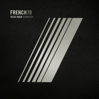 French 79 – Hush Hush (Remixes)