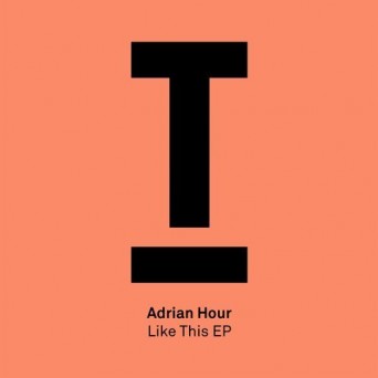 Adrian Hour – Like This EP