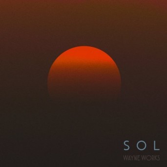 Wayne Works – Sol