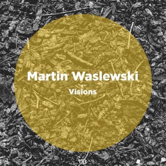 Martin Waslewski – Visions