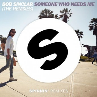 Bob Sinclar – Someone Who Needs Me (Remixes)