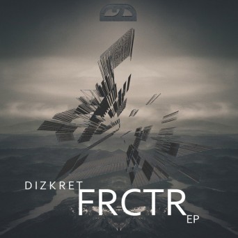 Dizkret – FRCTR EP