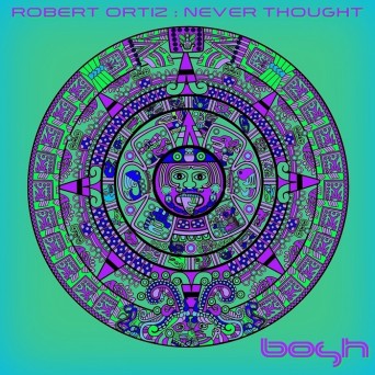 Robert Ortiz – Never Thought