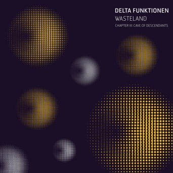 Delta Funktionen – Wasteland – Chapter III/Cave Of Descendants