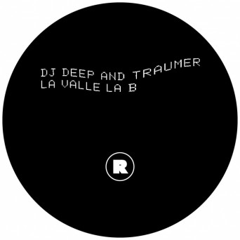 DJ Deep & Traumer – La Valle La B EP