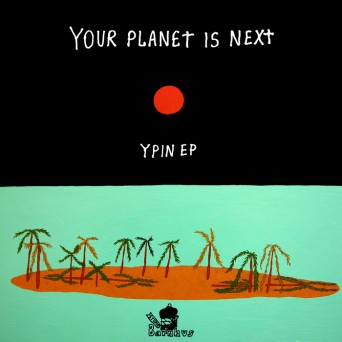 Your Planet Is Next – YPIN