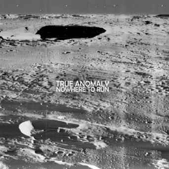 True Anomaly – Nowhere To Run