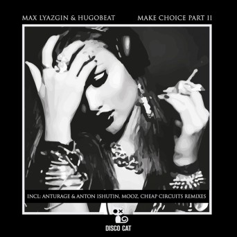 Hugobeat & Max Lyazgin – Make Choice Pt 2