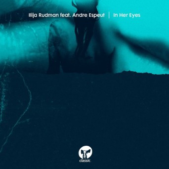 Ilija Rudman feat. Andre Espeut – In Her Eyes (feat. Andre Espeut)