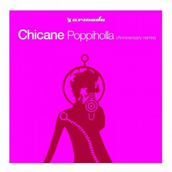 Chicane – Poppiholla (Anniversary Remix)