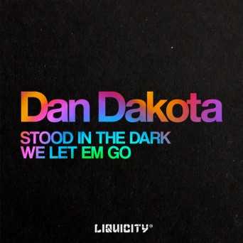 Dan Dakota – Stood In The Dark / We Let Em Go
