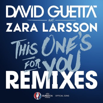 David Guetta feat. Zara Larsson – This One’s For You (Remixes)