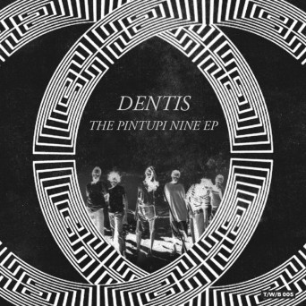 Dentis – The Pintupi Nine EP